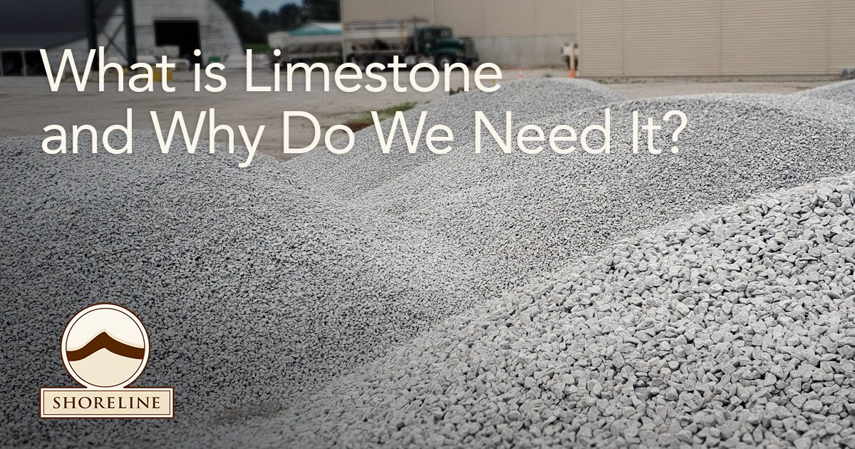 What is Limestone and Why Do We Need It? Shoreline Aggregate